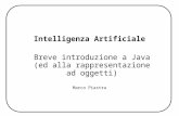 Intelligenza Artificiale Breve introduzione a Java (ed alla rappresentazione ad oggetti)