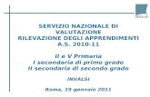 SERVIZIO NAZIONALE  DI  VALUTAZIONE RILEVAZIONE DEGLI APPRENDIMENTI a.s.  2010-11 II e V Primaria