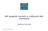 Gli aspetti sociali e culturali del consumo Andrea Farinet