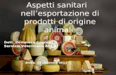 Aspetti sanitari  nell’esportazione di prodotti di origine animale Dott. Domenico Cognata