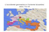 L’occidente germanico e l’oriente bizantino secc. V e VI