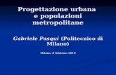 Progettazione urbana  e popolazioni metropolitane Gabriele Pasqui  (Politecnico di Milano)