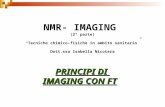 NMR- IMAGING (2° parte) “Tecniche chimico-fisiche in ambito sanitario” Dott.ssa Isabella Nicotera