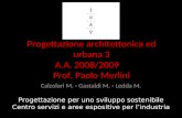 Progettazione architettonica ed urbana 3 A.A. 2008/2009 Prof. Paolo Merlini