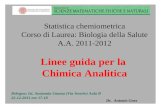 Statistica chemiometrica Corso di Laurea: Biologia della Salute A.A. 2011-2012 Linee guida per la