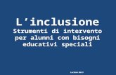 L’inclusione Strumenti di intervento per alunni con bisogni educativi speciali Luciano Berti