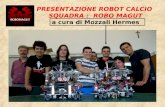 PRESENTAZIONE ROBOT CALCIO   SQUADRA :  ROBO MAGUT a cura di Mozzali Hermes