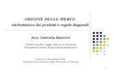 ORIGINE DELLE MERCI:  etichettatura dei prodotti e regole doganali Avv. Daniela Mainini