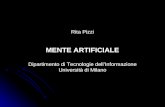 Rita Pizzi MENTE ARTIFICIALE Dipartimento di Tecnologie dell’Informazione Università di Milano