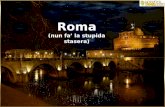 Roma (nun fa’ la stupida stasera)