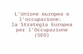 L’Unione europea e l’occupazione:  la Strategia Europea per l’Occupazione (SEO)