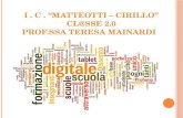 I . C .  “Matteotti – Cirillo ” cl@sse  2.0 prof.ssa  T eresa  Mainardi