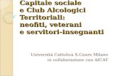 Capitale sociale  e Club  Alcologici  Territoriali: neofiti, veterani  e servitori-insegnanti