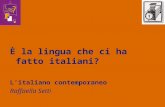 È la lingua che ci ha fatto italiani? L’italiano contemporaneo Raffaella Setti