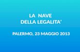 LA  NAVE  DELLA LEGALITA’ Palermo, 23  MAGGIO  2013