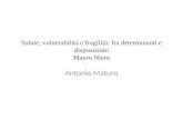 Salute, vulnerabilità e  fragilità: fra  determinanti e  disposizioni Mauro  Niero