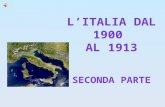 L’ITALIA DAL 1900  AL 1913 Seconda parte