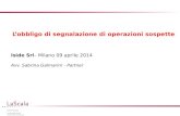 L’obbligo di segnalazione di operazioni sospette Iside Srl – Milano 09 aprile 2014