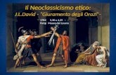 Il Neoclassicismo etico: J.L.David  - “Giuramento degli  Orazi ”-
