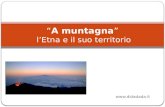 “ A  muntagna ”  l’Etna e il suo territorio