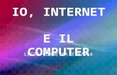 IO, INTERNET  E IL COMPUTER