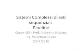 Sistemi Complessi di reti sequenziali  Pipeline