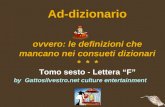 Ad-dizionario ovvero: le definizioni che mancano nei consueti dizionari *  *  * Tomo sesto - Lettera “F” by  Gattosilvestro.net culture entertainment