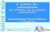 A scuola di… valutazione Un confronto con la ricerca universitaria Università degli Studi di Salerno  17 –18 maggio 2013