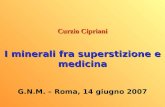 Curzio Cipriani I minerali fra superstizione e medicina G.N.M. – Roma, 14 giugno 2007