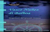 Vasco Nuñez di Balboa. Scopritore del Grande Oceano