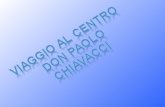 VIAGGIO AL CENTRO DON PAOLO CHIAVACCI