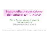 Stato della preparazione dell’analisi D + → K -  +  + Elena Bruna, Massimo Masera, Francesco Prino Università di Torino e INFN Secondo convegno nazionale.