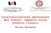 Caratterizzazione molecolare dei tumori: impatto sulla pratica clinica Nicola Normanno ISTITUTO NAZIONALE PER LO STUDIO E LA CURA DEI TUMORI FONDAZIONE.