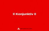 Il Konjunktiv II. Definizione Il Konjunktiv II è il modo più usato del congiuntivo. Si chiama II perché simile al Präteritum (imperfetto), mentre il Konjunktiv.
