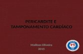 PERICARDITE E TAMPONAMENTO CARDÍACO Mailton Oliveira 2015.