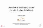 Indicatori di policy per la salute: il profilo di salute della Liguria - R. Carloni