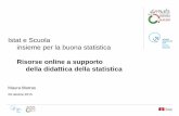 Istat e Scuola insieme per la buona statistica Risorse online a supporto della didattica della statistica-M.Marras