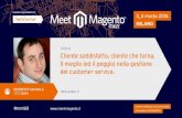 Cliente soddisfatto, cliente che torna - Meet Magento 2016