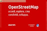 Open streetmap  accedi, esplora, crea condividi, sviluppa.
