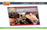 LIBRO + CD + DVD - play-music.com · PDF fileAccompagnamento jazz alla chitarra in 3D CONTENUTO Lo scopo di questo metodo è quello di insegnarvi ad accompagnare con la chitarra in