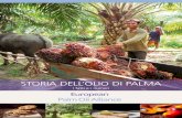STORIA DELL’OLIO DI PALMA - European Palm Oil · PDF fileStoria dell’olio di palma 2 European Palm Oil Alliance Cos’è l’olio di palma? 3 Produzione di olio di palma 4 Olio