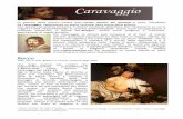 studio diretto del modello Caravaggio arte rinascimentale ... · PDF fileMichelangelo dipinse due quadri dello stesso soggetto. Tra i due dipinti sono presenti ... appartenevano opere