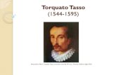 Torquato Tasso (1544-1595) · PDF fileTra la teoria e la realizzazione poetica vi è dunque un rapporto di reciproca interferenza, ... V edi Confronto Ariosto-Tasso. Intenti dell’opera