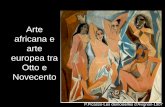 Arte africana e arte europea a confronto · PDF fileArte africana e arte europea tra Otto e Novecento P.Picasso-Les demoiselles d’Avignon-1907