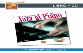 LIBRO + CD - play-music. · PDF fileL'iniziazione del jazz al piano CONTENUTO Questo metodo di Piano Jazz si rivolge ai pianisti ed altri tastieristi, che hanno voglia di acquistare