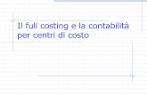 Il full costing e la contabilità per centri di costo - UniBG cost e cdc.pdf · Definizione del piano dei centri di costo 2. Scelta degli elementi di costo da includere ... un altro