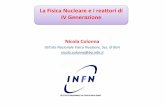 La Fisica Nucleare e i reattoridi IV Generazionestatic.sif.it/SIF/resources/public/files/congr10/mc/colonna.pdf · La Fisica Nucleare e i reattoridi IV Generazione. Nicola Colonna.