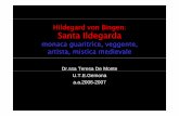 Hildegard von Bingen: Santa Ildegarda da Bingen.pdf · Per l'epp,oca in cui visse, Ildegarda fu una monaca controcorrente e anticonformista. Studò a lungo e si occupò di teologia,