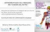 Maria Antonietta Gambacorta - Congressi · PDF fileAttualità nei trattamenti integrati del carcinoma del Retto localmente avanzato: verso la preservazione d’organo Il punto di vista