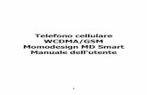 Telefono cellulare WCDMA/GSM Momodesign MD Smart Manuale ... · PDF file7 Per la sicurezza personale Misure generali di sicurezza Non tenere il telefono in mano per effettuare/rispondere